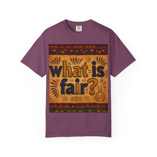 Unisex Garment-Dyed T-shirt - What is Fair