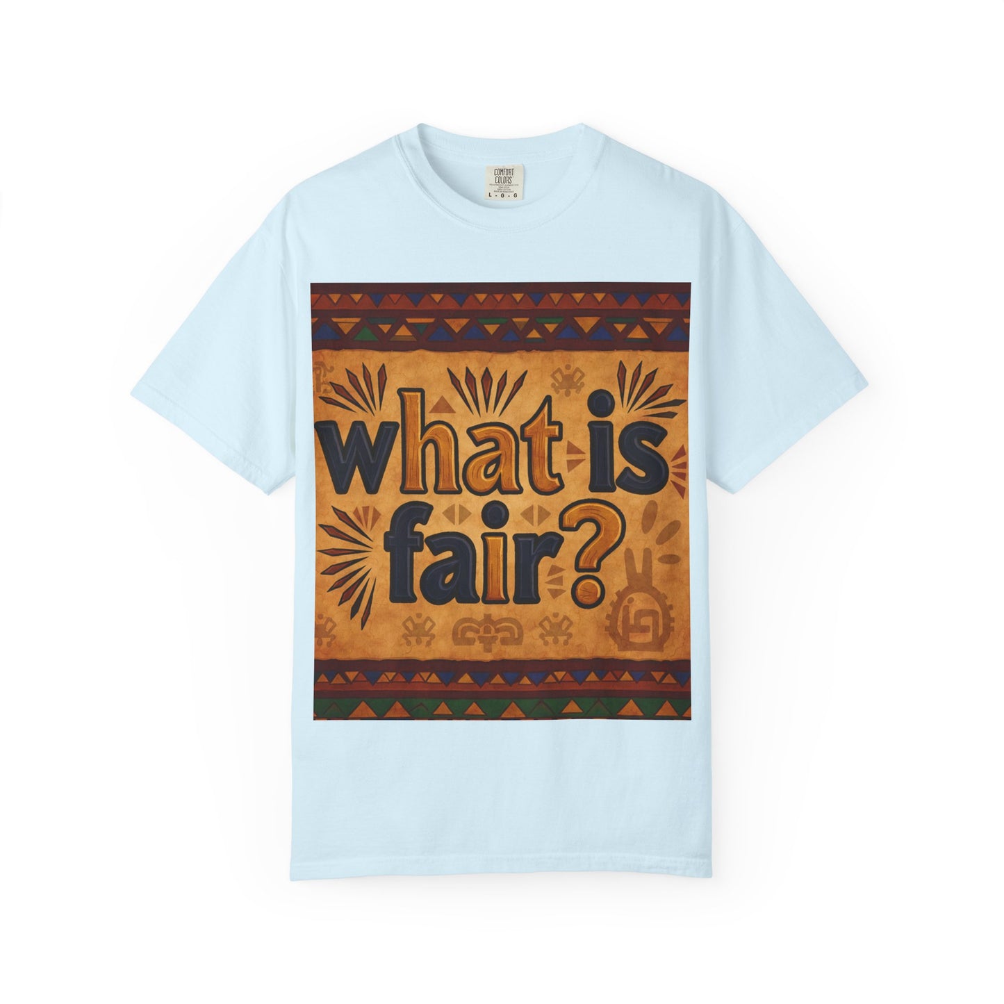 Unisex Garment-Dyed T-shirt - What is Fair