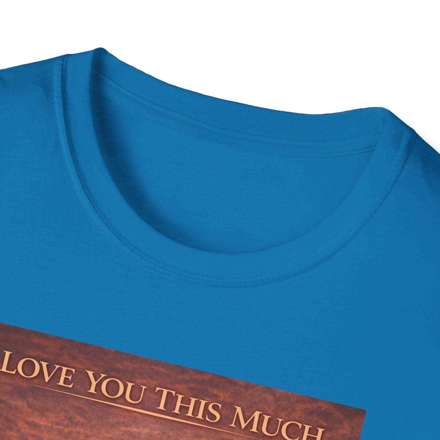 I Love You This Much - Unisex Softstyle T-Shirt
