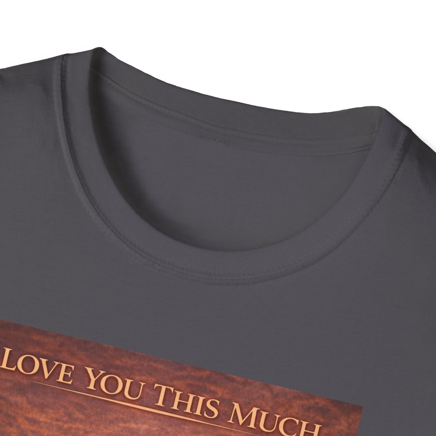 I Love You This Much - Unisex Softstyle T-Shirt