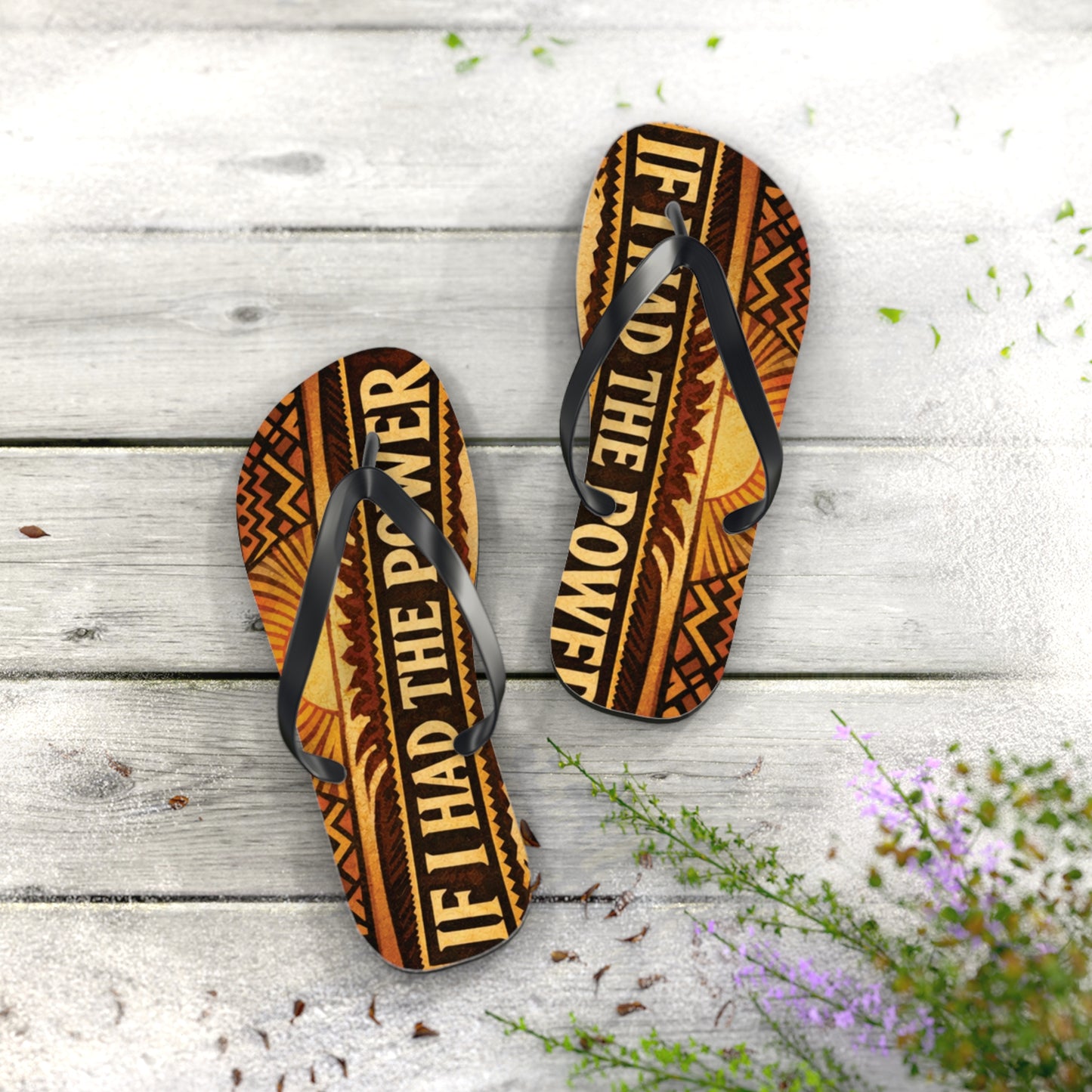 If I Had The Power Flip Flops
