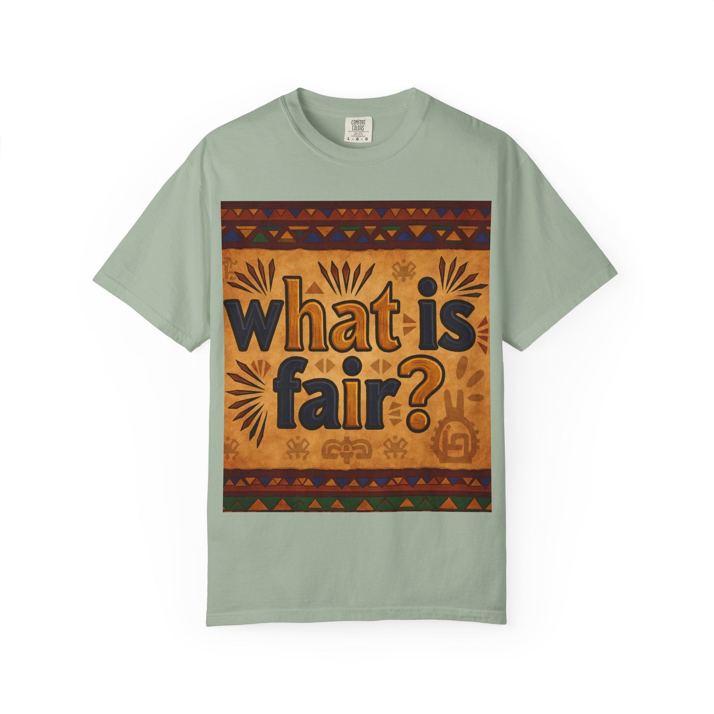 Unisex Garment-Dyed T-shirt - What is Fair