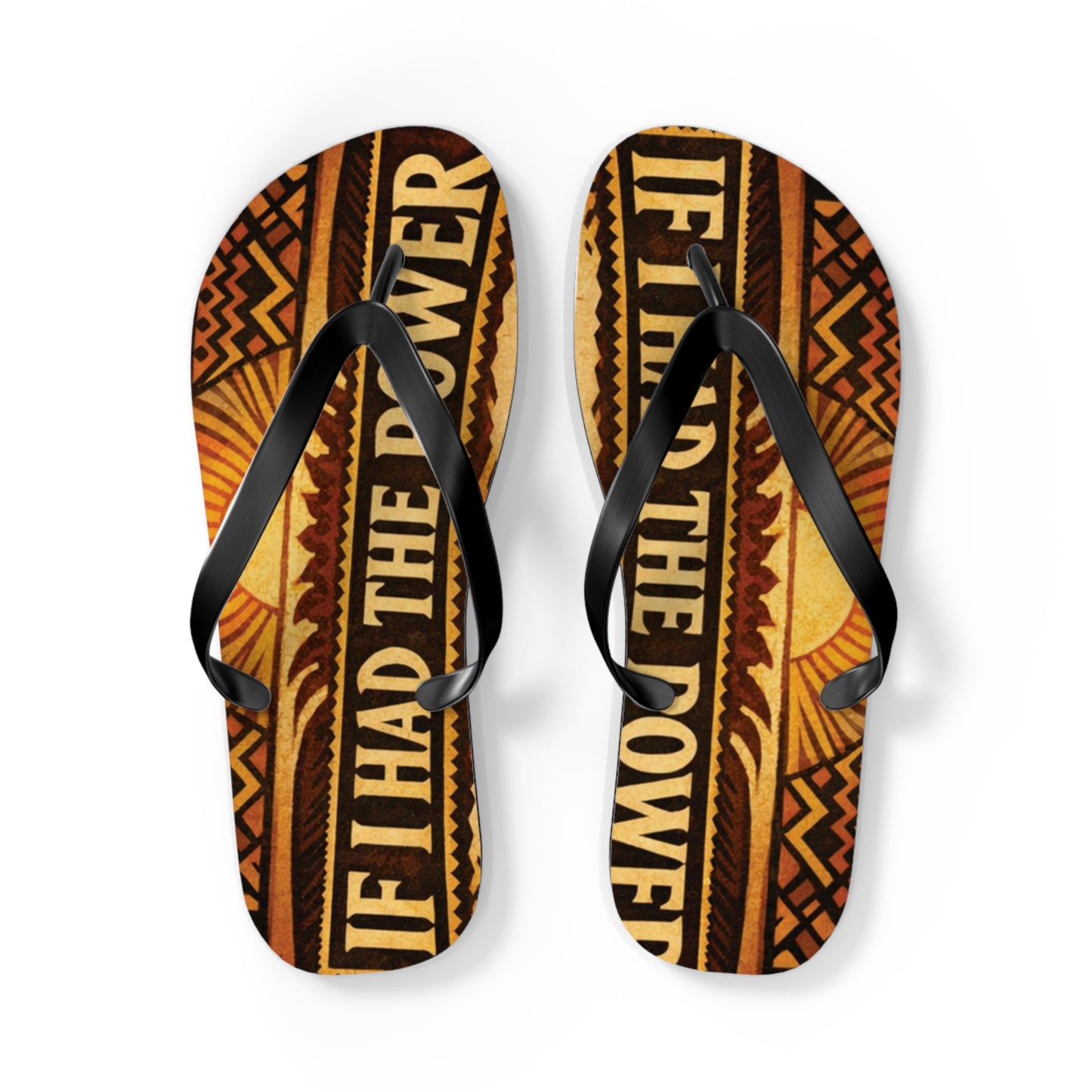 If I Had The Power Flip Flops