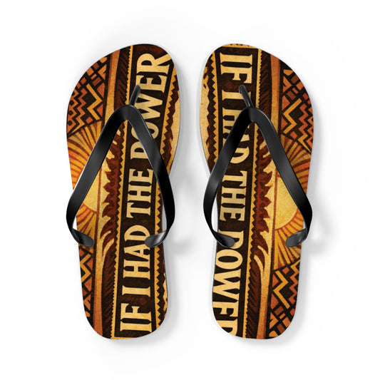 If I Had The Power Flip Flops