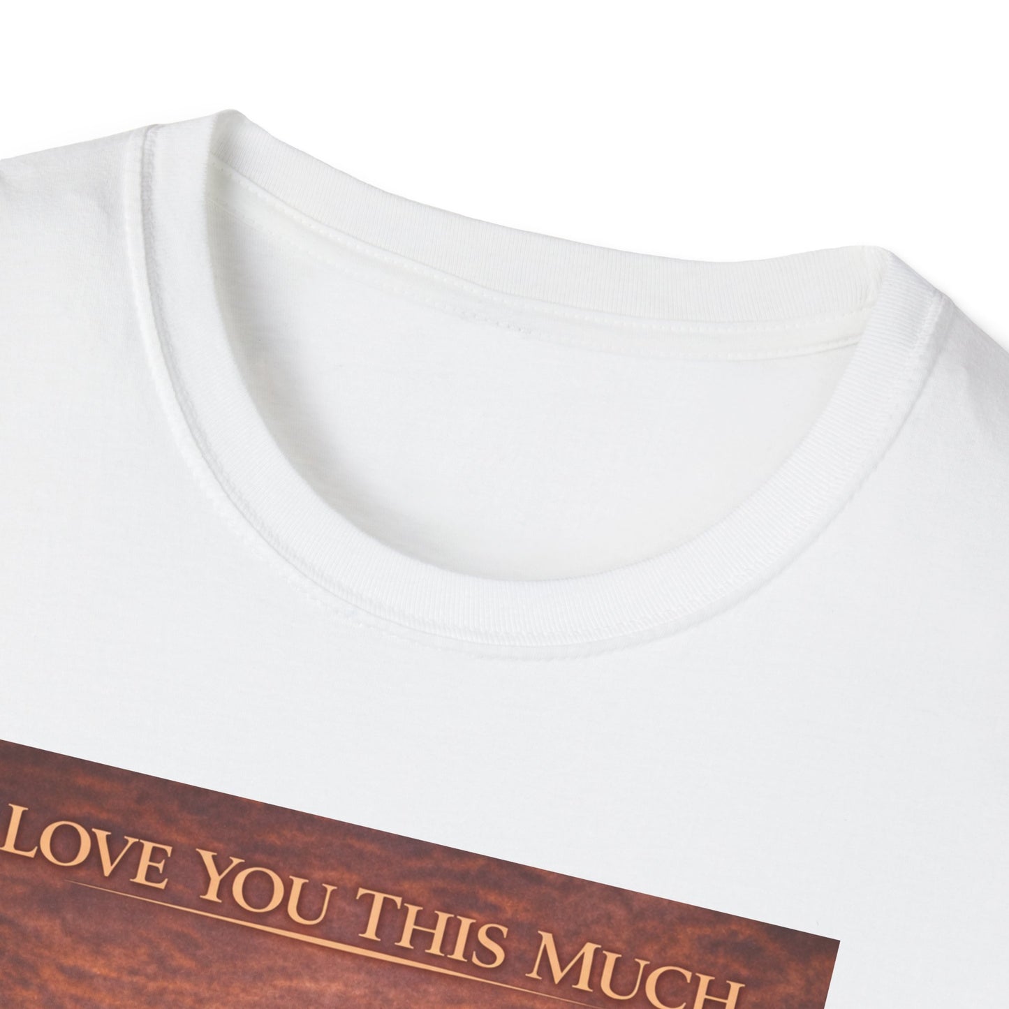 I Love You This Much - Unisex Softstyle T-Shirt