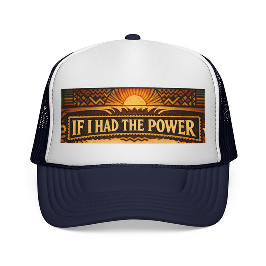 " If I Had The Power" Trucker Caps